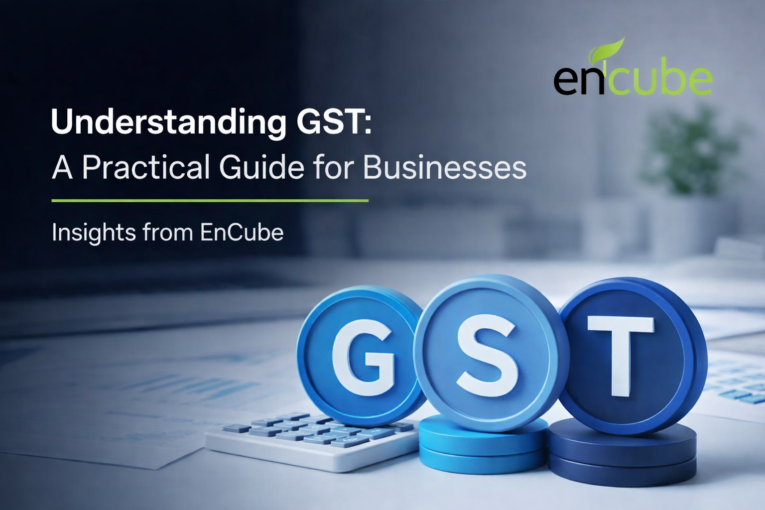 Understanding GST: A Practical Guide for Businesses